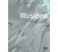 Illusions Contemporary Art Between Fiction and Reality /anglais/allemand