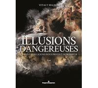 Illusions dangereuses: Quand les religions nous privent de bonheur