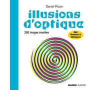 Illusions d'optique: 200 images insolites