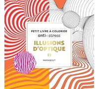 Illusions d'optique Petit livre à colorier anti-stress - Collectif - Marabout - broché - Livre-jeu