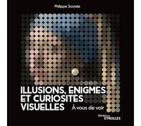 Illusions, énigmes et curiosités visuelles À vous de voir - Philippe Socrate - Eyrolles - broché - Essai