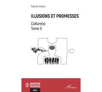 Illusions et promesses Culture(s) Tome II - Tome II - Fabrice Guého - L'harmattan - broché - Essai