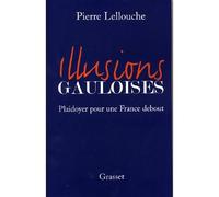 Illusions gauloises - Pierre Lellouche - Grasset - broché - Essai