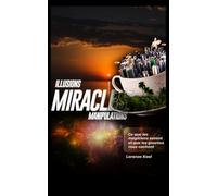 Illusions, Miracles et Manipulations: Ce que les magiciens savent et que les gourous vous cachent