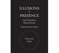 Illusions of Presence: Lost Christmas Ghost Stories