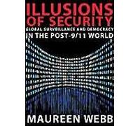 Illusions Of Security: Global Surveillance And Democracy In The Post-9/11 World