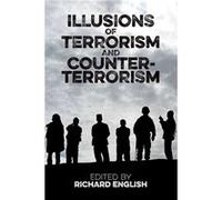 Illusions Of Terrorism And Counter-Terrorism (Proceedings Of The British Academy) (Hardcover) Richard English, (Auteur)