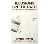 Illusions On The Path: Buddhist Thought For Modern Times