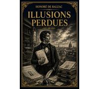 Illusions perdues: Édition prestigieuse illustrée