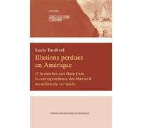 Illusions perdues en Amérique D’Avranches aux États Unis, la correspondance des Maxwell au milieu du XIXe siècle - Lucie Tardivel - Presses Universitaires Bordeaux - broché - Essai