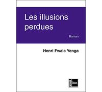 Illusions perdues - FWALA YENGA HENRI - Acoria - broché - Roman