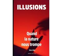 ILLUSIONS: Quand la nature nous trompe