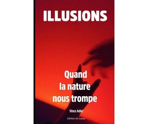 ILLUSIONS: Quand la nature nous trompe