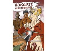 Illusoires exils enchaînés - Régine Chardon - Le Lys Bleu - broché - Roman