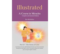 Illustrated: A Course in Miracles: Part 12 - The Sanity of Love