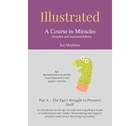 Illustrated: A Course in Miracles: Part 4 - The Ego’s Struggle to Preserve Itself