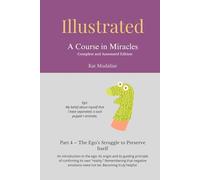 Illustrated: A Course in Miracles: Part 4 - The Ego’s Struggle to Preserve Itself