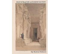 Illustrated Ancient Egypt: An Artist's Drawings Of Egypt's Monuments And Ruins -18th & 19th Century