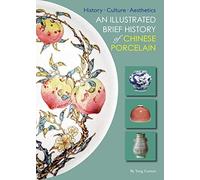 Illustrated Brief History Of Chinese Porcelain