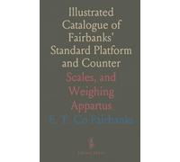 Illustrated Catalogue of Fairbanks' Standard Platform and Counter: Scales, and Weighing Appartus