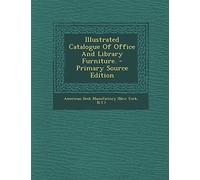 Illustrated Catalogue of Office and Library Furniture. - Primary Source Edition