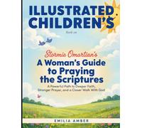 Illustrated Children's Book On A Woman's Guide To Praying The Scripture: A Powerful Path To Deeper Faith, Stronger Prayer, and a Closer Walk With God
