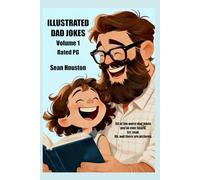 ILLUSTRATED DAD JOKES Volume 1: 50 of the worst dad jokes you've ever heard. Err, read. Oh, and there are pictures.