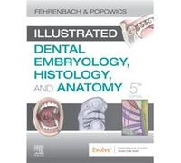 Illustrated Dental Embryology, Histology, And Anatomy