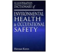 Illustrated Dictionary And Resource Directory Of Environmental And Occupational Health, Second Edition