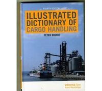 Illustrated Dictionary Of Cargo Handling (Hardcover) Peter Ics Brodie, (Auteur)