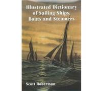 Illustrated Dictionary of Sailing Ships Boats and Steamers by Scott Robertson Scott Robertson (Auteur)