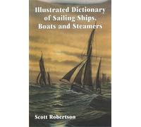 Illustrated Dictionary of Sailing Ships, Boats & Steamers