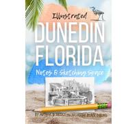 Illustrated Dunedin Florida Notes & Sketching Space: 200 Pages of culture, history, and wildlife with spaces for drawing & writing