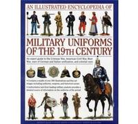Illustrated Encyclopedia of Military Uniforms of the 19th Century by Kiley & Black Smith Digby Smith (Auteur)