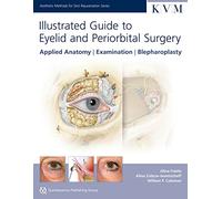 Illustrated Guide to Eyelid and Periorbital Surgery: Applied Anatomy, Examination, Blepharoplasty