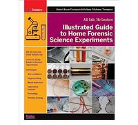 Illustrated Guide to Home Forensic Science Experiments: All Lab, No Lecture