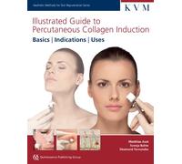 Illustrated Guide to Percutaneous Collagen Induction: Basics / Indications / Uses