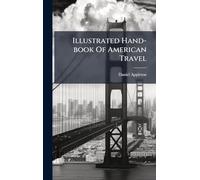 Illustrated Hand-book Of American Travel