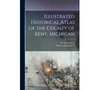 Illustrated Historical Atlas Of The County Of Kent, Michigan