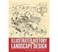 Illustrated History of Landscape Design by Chip Sullivan Chip Sullivan, Elizabeth Boults (Auteur)