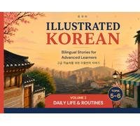 Illustrated Korean: Bilingual Stories for Advanced Learners: Daily life & Routines