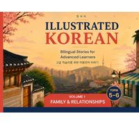 Illustrated Korean: Bilingual Stories for Advanced Learners: Family and Relationships