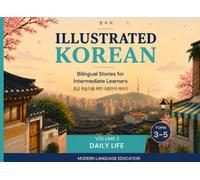 Illustrated Korean: Bilingual Stories for Intermediate Learners: Daily Life & Routines