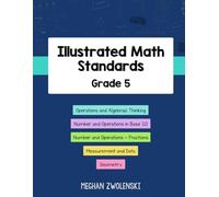 Illustrated Math Standards - Grade 5: Models, pictorial representations and examples to support educators in a deeper understanding of the mathematics standards.