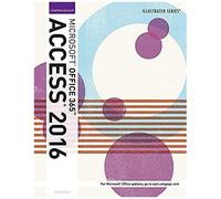 Illustrated Microsoft Office 365 & Access 2016