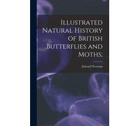 Illustrated Natural History Of British Butterflies And Moths;