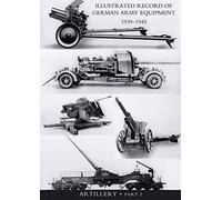 Illustrated Record Of German Army Equipment 1939-1945volume Ii Artillery (In Two Parts) Volume Two