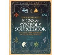 Illustrated Signs and Symbols Sourcebook An a to Z Compendium of over 1000 Designs by Adele Nozedar (2010-08-02)