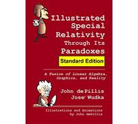 Illustrated Special Relativity Through Its Paradoxes: Standard Edition: A Fusion of Linear Algebra, Graphics, and Reality