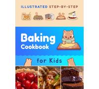 Illustrated Step-by-Step Baking Cookbook for Kids: 30 more easy and delicious recipes